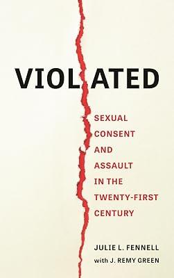 Violated: Sexual Consent and Assault in the Twenty-First Century by Fennell, Julie L. | Hardcover | Social Science 2