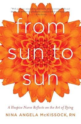 From Sun to Sun: A Hospice Nurse Reflects on the Art of Dying by Mckissock, Nina Angela, R. N. | Paperback | Biography & Autobiography 2