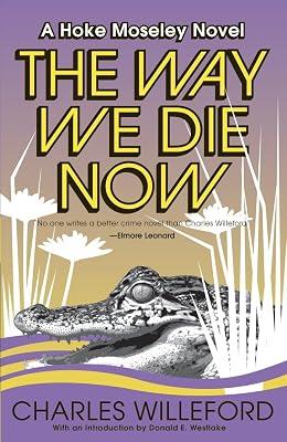 The Way We Die Now: 4 (Hoke Moseley Detective Series) by Willeford, Charles | Paperback | Fiction 2