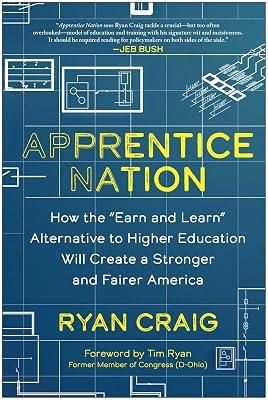 Apprentice Nation: How the "Earn and Learn" Alternative to Higher Education Will Create a Stronger and Fairer America by Craig, Ryan | Hardcover | Business & Economics 2