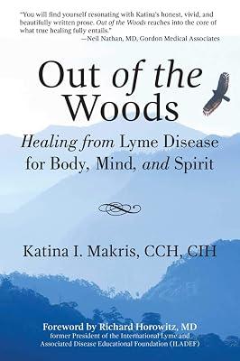 Out of the Woods: Healing from Lyme Disease for Body, Mind, and Spirit by Makris, Katina I. | Paperback | Health & Fitness 2