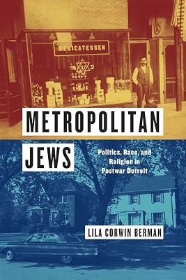 Metropolitan Jews: Politics, Race, and Religion in Postwar Detroit (Historical Studies of Urban America) by Berman, Lila Corwin | Hardcover | History Of The Americas 2