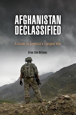 Afghanistan Declassified: A Guide to America's Longest War by Williams, Brian Glyn | Hardcover | Human Geography 2
