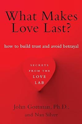 What Makes Love Last?: How to Build Trust and Avoid Betrayal by Gottman Ph.D., John; Silver, Nan | Paperback | Family & Relationships 2