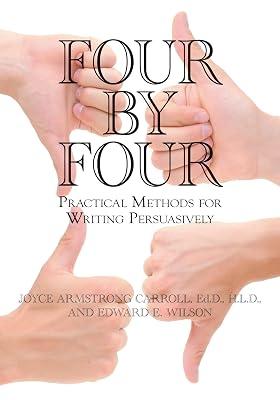 Four by Four: Practical Methods for Writing Persuasively by Carroll Ed.D  H.L.D., Joyce Armstrong; Wilson, Edward E.; New Jersey Writing Project | Paperback | Semantics 2
