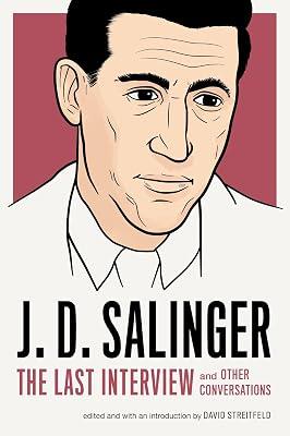 J. D. Salinger: The Last Interview and Other Conversations by Salinger, J. D. | Paperback | Literary Studies: From C 1900 - 2