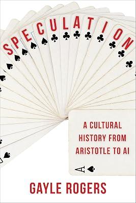 Speculation: A Cultural History from Aristotle to AI by Rogers, Gayle | Hardcover | Literary Criticism 2