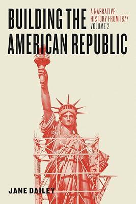 Building the American Republic, Volume 2: A Narrative History from 1877 by Dailey, Jane | Paperback | History Of The Americas 2