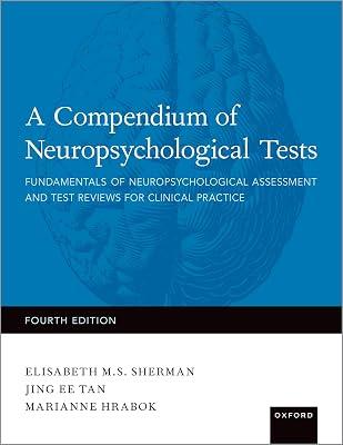 A Compendium of Neuropsychological Tests: Fundamentals of Neuropsychological Assessment and Test Reviews for Clinical Practice by Sherman, Elisabeth M. S.; Hrabok, Marianne; Tan, Jing Ee | Hardcover | Psychology 2