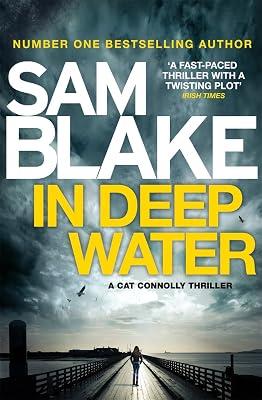 In Deep Water: The exciting new thriller from the #1 bestselling author (The Cathy Connolly Series) by Blake, Sam | Paperback | Crime And 2