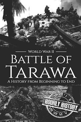 Battle of Tarawa - World War II: A History from Beginning to End: 14 (World War 2 Battles) by History, Hourly | Paperback | Second World War 2