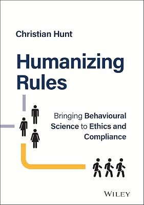 Humanizing Rules: Bringing Behavioural Science to Ethics and Compliance by Hunt, Christian | Hardcover | Business & Economics 2