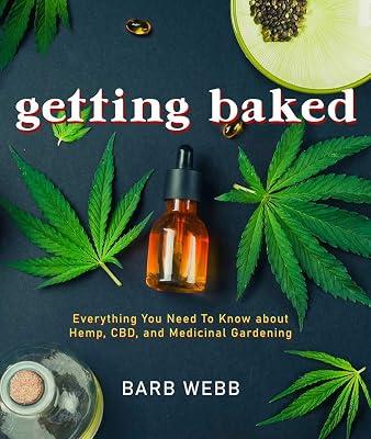 Getting Baked: Everything You Need to Know about Hemp, CBD, and Medicinal Gardening by Webb, Barb | Paperback | Health & Fitness 2