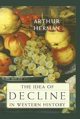 The Idea of Decline in Western History by Herman, Arthur | Paperback | History 2