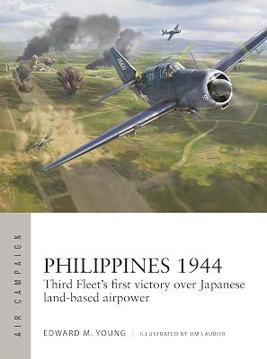 Philippines 1944: Third Fleet's First Victory over Japanese Land-Based Airpower: 50 (Air Campaign, 50) by Young, Edward M. | Paperback | History 2