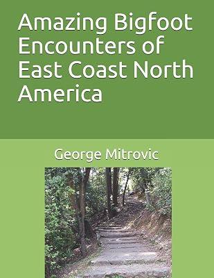 Amazing Bigfoot Encounters of East Coast North America by Mitrovic, George | Paperback | Body 2