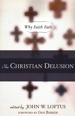 The Christian Delusion: Why Faith Fails | Paperback | Religion 2