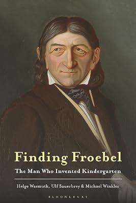 Finding Froebel: The Man Who Invented Kindergarten by Wasmuth, Helge; Sauerbrey, Ulf; Winkler, Michael | Paperback | Education 2