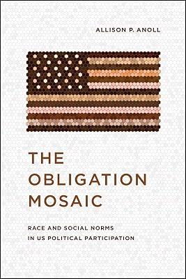 The Obligation Mosaic: Race and Social Norms in US Political Participation (Chicago Studies in American Politics) by Anoll, Allison P. | Paperback | Political Science 2