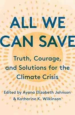 All We Can Save: Truth, Courage, and Solutions for the Climate Crisis | Hardcover | Science 2