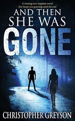 And Then She Was GONE: A riveting new suspense novel by Greyson, Christopher | Paperback | Fiction 2