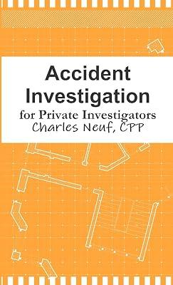 Accident Investigation for Private Investigators by Neuf, CPP  Charles | Paperback | Crime & Mystery 2