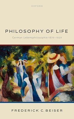 Philosophy of Life: German Lebensphilosophie 1870-1920 by Beiser, Prof Frederick C. | Hardcover | Philosophical Traditions And Schools Of Thought 2