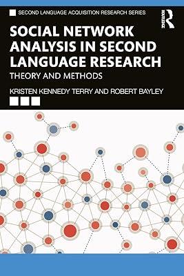 Social Network Analysis in Second Language Research: Theory and Methods (Second Language Acquisition Research Series) by Bayley, Robert; Kennedy Terry, Kristen | Paperback | Psychological Theory 2