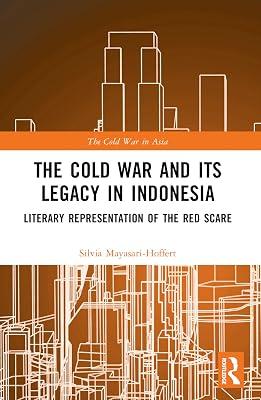 The Cold War and Its Legacy in Indonesia: Literary Representation of the Red Scare (Cold War in Asia) by Mayasari-hoffert, Silvia | Paperback | Political Science 2