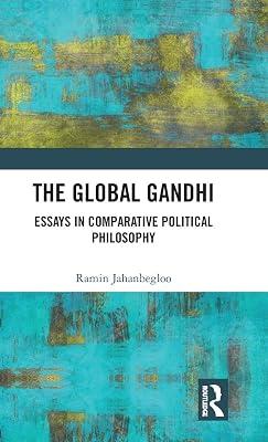 The Global Gandhi: Essays in Comparative Political Philosophy by Jahanbegloo, Ramin | Hardcover | Regional 2