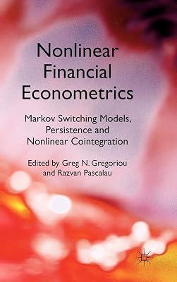 Nonlinear Financial Econometrics: Markov Switching Models, Persistence and Nonlinear Cointegration by UNKNOWN | Hardcover | Econometrics 2