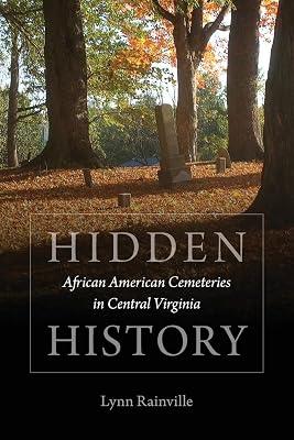 Hidden History: African American Cemeteries in Central Virginia by Rainville, Lynn | Paperback | History 2