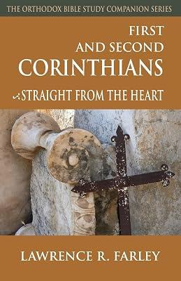 First and Second Corinthians: Straight from the Heart (Orthodox Bible Study Companion) by Farley, Fr. Lawrence R. | Paperback | Biblical Studies & Exegesis 2