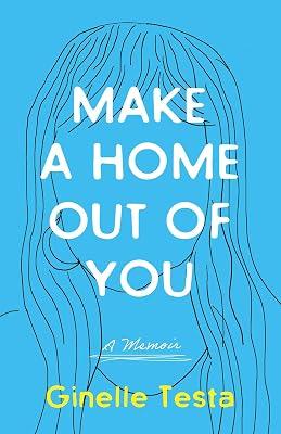 Make a Home Out of You: A Memoir by Testa, Ginelle | Paperback | Biography & Autobiography 2