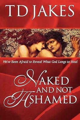 Naked and Not Ashamed: We've Been Afraid to Reveal What God Longs to Heal by Jakes, T. D. | Paperback | Christianity 2