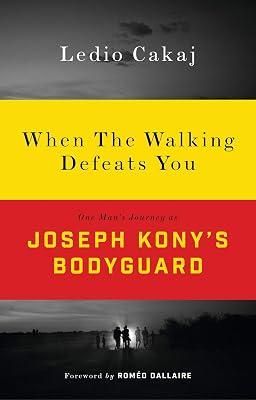 When the Walking Defeats You: One Man's Journey as Joseph Kony's Bodyguard by Cakaj, Ledio | Hardcover | Biography & Autobiography 2