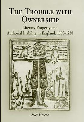 The Trouble with Ownership: Literary Property and Authorial Liability in England, 166-173 (Material Texts) by Greene, Jody | Hardcover | Literary Studies: C 1500 To C 1800 2
