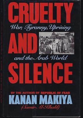 Makiya: Cruelty & Silence: The Iraqi Uprising & Its Aftermath (cloth): War, Tyranny, Uprising in the Arab World by Makiya, K | Hardcover | Political Structure & Processes 2
