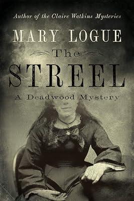 The Streel: A Deadwood Mystery by Logue, Mary | Hardcover | Modern & Contemporary Fiction (Post C 1945) 2