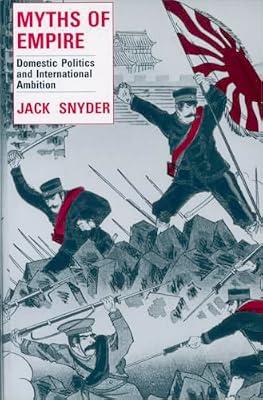 Myths of Empire: Domestic Politics and International Ambition (Cornell Studies in Security Affairs) by Snyder, Jack L. | Paperback | Political Science