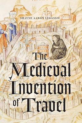 The Medieval Invention of Travel by Legassie, Shayne Aaron | Paperback | Literary Criticism 2