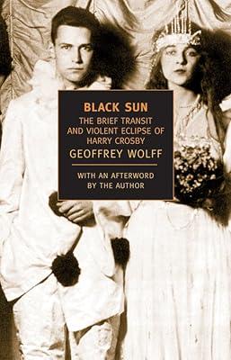 Black Sun: The Brief Transit and Violent Eclipse of Harry Crosby (New York Review Books Classics) by Wolff, Geoffrey | Paperback | Biography & Autobiography 2