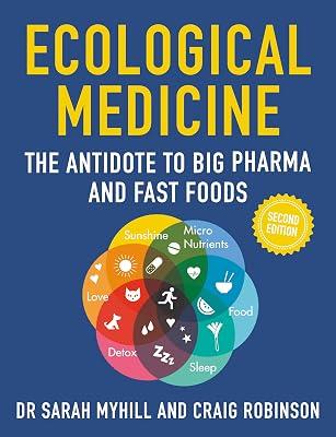 Ecological Medicine: The Antidote to Big Pharma and Fast Food by Myhill, Sarah, Dr.; Robinson, Craig | Paperback | Medical 2