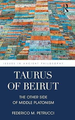 Taurus of Beirut: The Other Side of Middle Platonism (Issues in Ancient Philosophy) by Petrucci, Federico M. | Hardcover | Ancient History 2