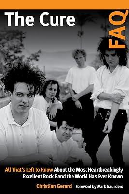 The Cure FAQ: All That’s Left to Know About the Most Heartbreakingly Excellent Rock Band the World Has Ever Known by Gerard, Christian | Paperback | Individual Composers & Musicians 2