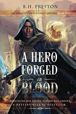 A Hero Forged in Blood: 1 (The Ancient Chronicles of Empyrea) by Preston, B H | Hardcover | Fantasy 2