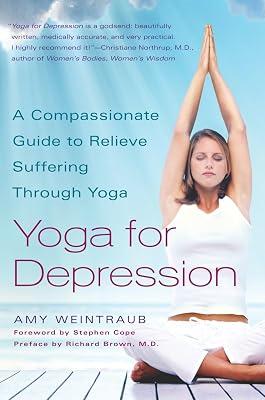 Yoga for Depression: A Compassionate Guide to Relieving Suffering Through Yoga by Weintraub, Amy | Paperback | Encyclopaedias And Reference Works 2
