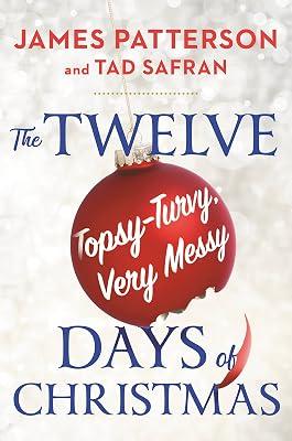 The Twelve Topsy-Turvy, Very Messy Days of Christmas by Patterson, James; Safran, Tad | Hardcover | Fiction 2