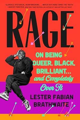 Rage: On Being Queer, Black, Brilliant . . . and Completely Over It by Brathwaite, Lester Fabian | Hardcover | Biography & Autobiography 2