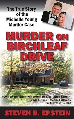 Murder on Birchleaf Drive: The True Story of the Michelle Young Murder Case by Epstein, Steven B | Paperback | True Crime 2